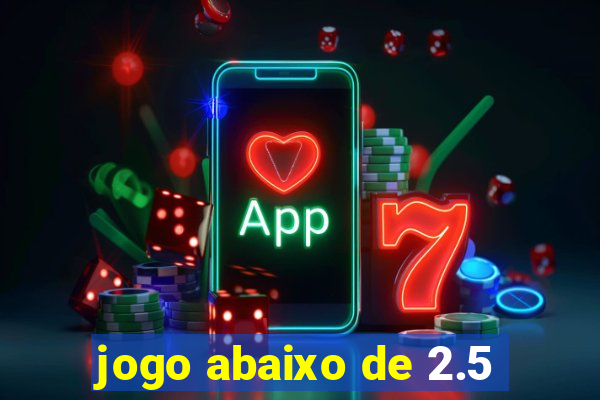 jogo abaixo de 2.5